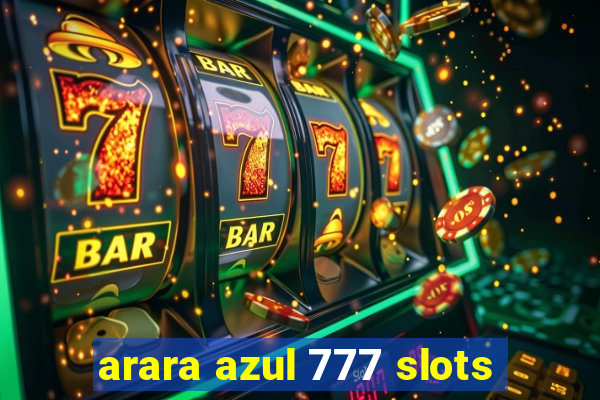 arara azul 777 slots